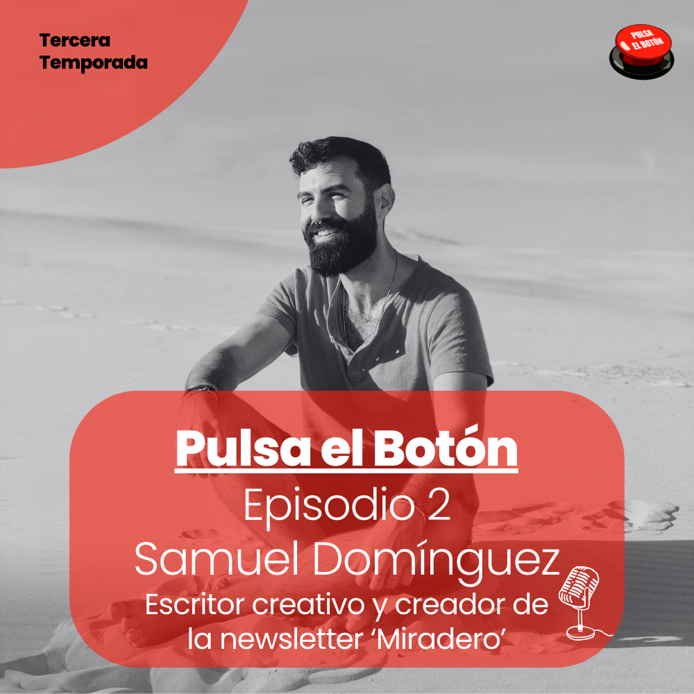 Escritura Creativa en el Siglo XXI: Desafíos y Oportunidades con Samuel Domínguez en Pulsa el Botón